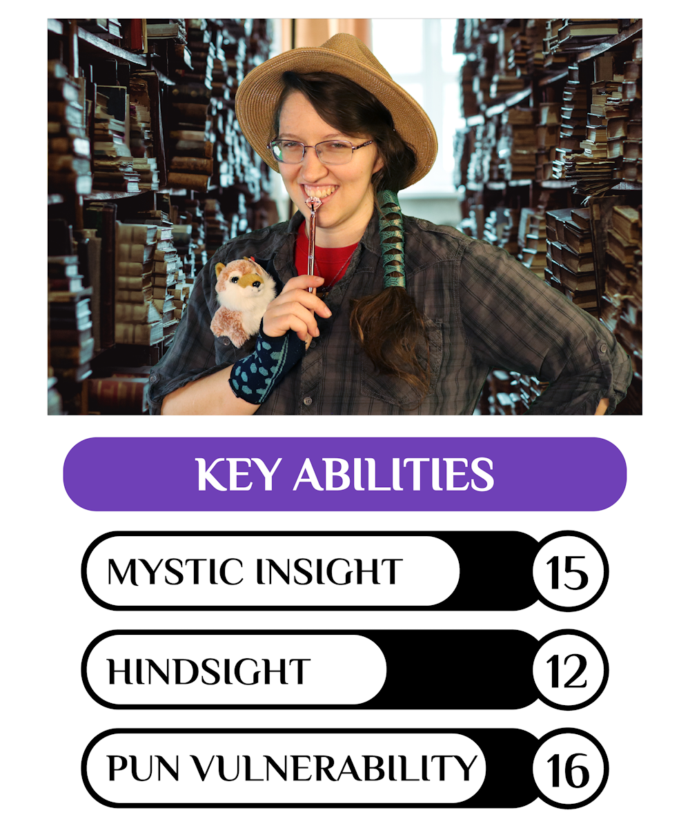 Picture of a smiling woman with a hat and a chipmunk companion in her pocket.  Key statistics are listed below as: Mystic Insight 15, Hindsight 12, Pun Vulnerability 16